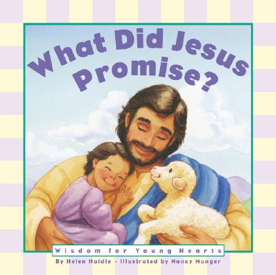 What Did Jesus Promise: Wisdom for Young Hearts