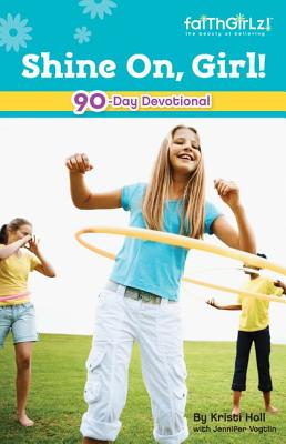 Shine On, Girl!: 90-Day Devotional (4) (Faithgirlz)