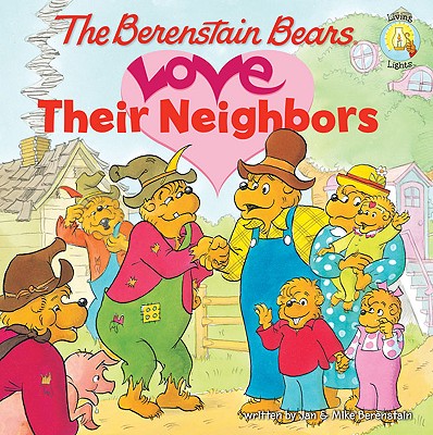 The Berenstain Bears Love Their Neighbors (Berenstain Bears/Living Lights)