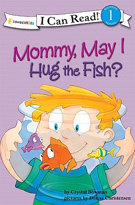 Image for Mommy May I Hug the Fish: Biblical Values, Level 1 (I Can Read!)