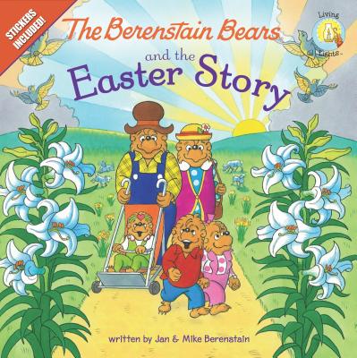 Image for The Berenstain Bears and the Easter Story: Stickers Included! (Berenstain Bears/Living Lights: A Faith Story)