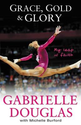 Image for ***Grace, Gold, and Glory: My Leap of Faith