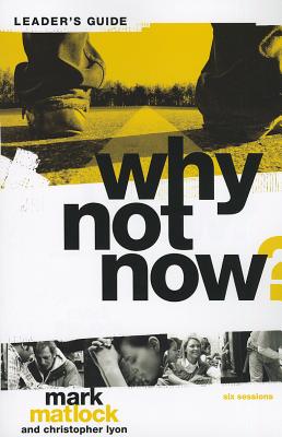 Why Not Now Bible Study Leader's Guide: You Dont Have to Grow Up to Follow Jesus
