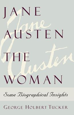 JANE AUSTEN - THE WOMAN: SOME BIOGRAPHICAL INSIGHTS