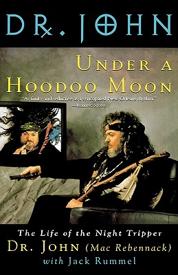 Image for Under a Hoodoo Moon: The Life of the Night Tripper Under a Hoodoo Moon: The Life of the Night Tripper