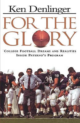 Image for For the Glory: College Football Dreams and Realities Inside Paterno's Program
