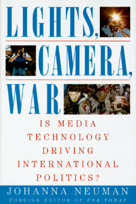 Image for Lights, Camera, War: Is Media Technology Driving International Politics Lights, Camera, War: Is Media Technology Driving International Politics