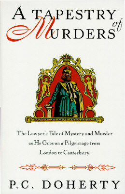 A Tapestry of Murders The Lawyer's Tale of Mystery and Murder as He Goes on a Pilgrimage from London to Canterbury
