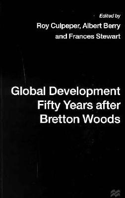 Image for Global Development Fifty Years After Bretton Woods: Essays in Honour of Gerald K. Helleiner