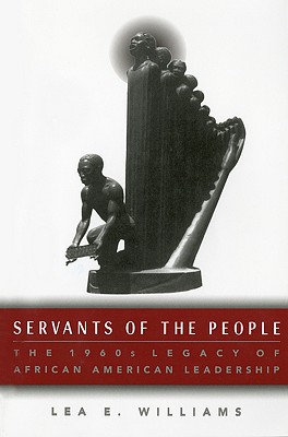 Servants of the People: The 1960s Legacy of African American Leadership