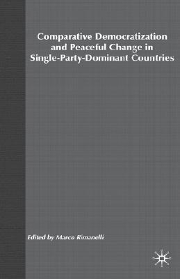 Comparative Democratization and Peaceful Change in Single-Party-Dominant Countries
