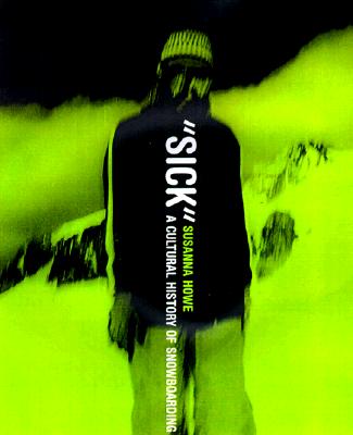 (Sick): A Cultural History of Snowboarding