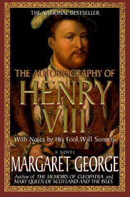 Image for Autobiography of Henry VIII : With Notes by His Fool, Will Somers : A Novel