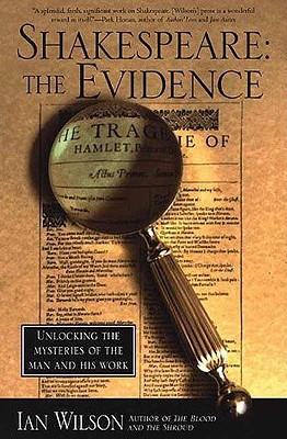Shakespeare: The Evidence - Unlocking the Mysteries of the Man and His Work