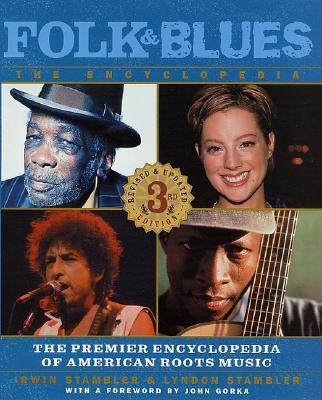 Folk & Blues: The Encyclopedia: The Premier Encyclopedia Of American Roots Music