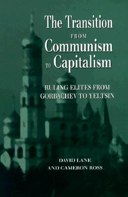 The Transition from Communism to Capitalism: Ruling Elites from Gorbachev to Yeltsin