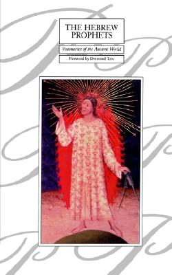 The Hebrew Prophets: Visionaries of the Ancient World (Classic Bible Series)