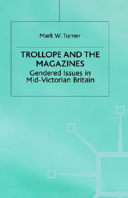 Trollope and the Magazines: Gendered Issues in Mid-Victorian Britain