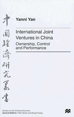 International Joint Ventures in China: Ownership, Control and Performance (Studies on the Chinese Economy)