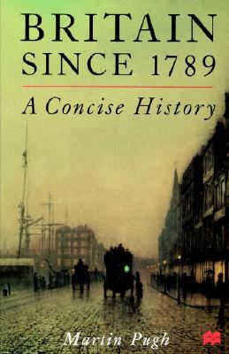 Britain Since 1789: A Concise History