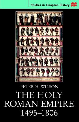 The Holy Roman Empire 1495-1806 (Studies in European History)