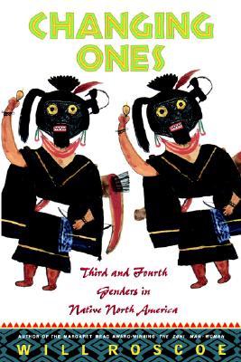 Changing Ones: Third and Fourth Genders in Native North America