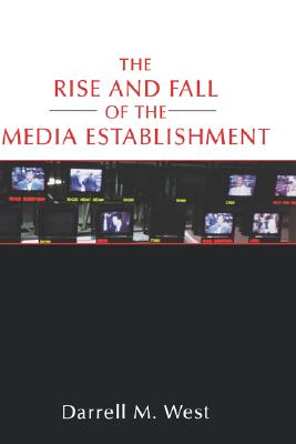 The Rise and Fall of the Media Establishment