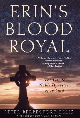Erin's Blood Royal: the Noble Gaelic Dynasties of Ireland