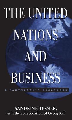 Image for The United Nations and Business: A Partnership Recovered