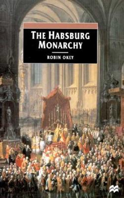The Habsburg Monarchy, C. 1765-1918: From Enlightenment to Eclipse