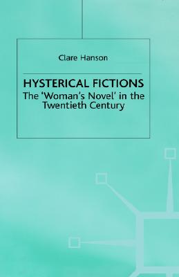 Hysterical Fictions: The 'Woman's Novel' in the Twentieth Century