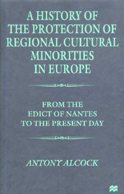 A History of the Protection of Regional Cultural Minorities in Europe: From the Edict of the Nantes to the Present Day