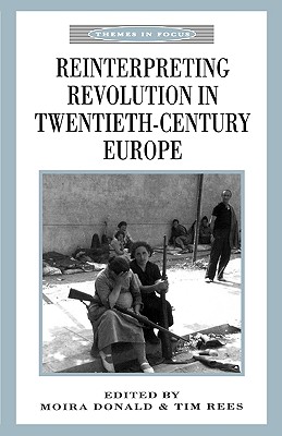 Reinterpreting Revolution in Twentieth-Century Europe (Themes in Focus)