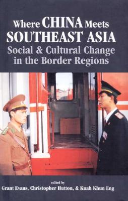 Where China Meets Southeast Asia: Social and Cultural Change in the Border Region