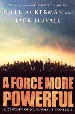 Image for A Force More Powerful: A Century of Non-Violent Conflict