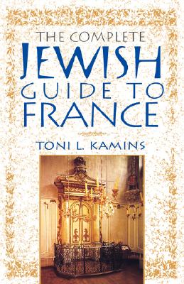 The Complete Jewish Guide to France