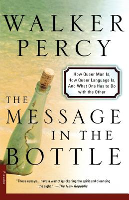 Image for The Message in the Bottle : How Queer Man Is, How Queer Language Is, and What One Has to Do With the Other
