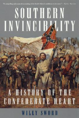 Southern Invincibility: A History of the Confederate Heart.