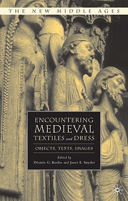 Image for Encountering Medieval Textiles and Dress: Objects, Texts, Images
