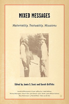 Image for Mixed Messages: Materiality, Textuality, Missions [Paperback] Scott, J. and Griffiths, G.