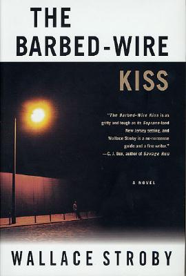 The Barbed-Wire Kiss: A Novel