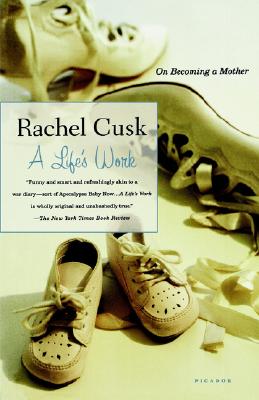 A Life's Work: On Becoming a Mother