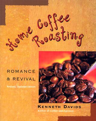 Image for Home Coffee Roasting, Revised, Updated Edition: Romance and Revival
