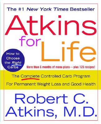 Image for Atkins for Life: The Complete Controlled Carb Program for Permanent Weight Loss and Good Health