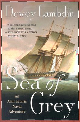 Sea of Grey: An Alan Lewrie Naval Adventure (Alan Lewrie Naval Adventures, 10)