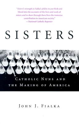 Sisters: Catholic Nuns and the Making of America