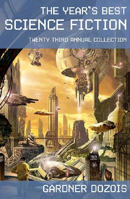 YEAR'S BEST SCIENCE FICTION - 23RD ANNUAL COLLECTION