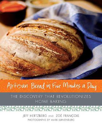 Image for Artisan Bread in Five Minutes a Day The Discovery That Revolutionizes Home Baking