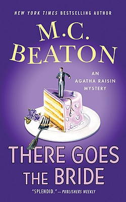 There Goes the Bride: An Agatha Raisin Mystery (Agatha Raisin Mysteries)