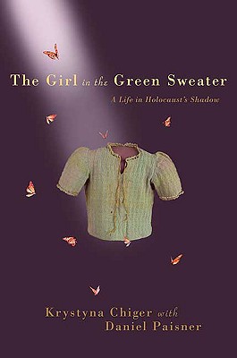 Girl in the Green Sweater: A Life in Holocaust's Shadow